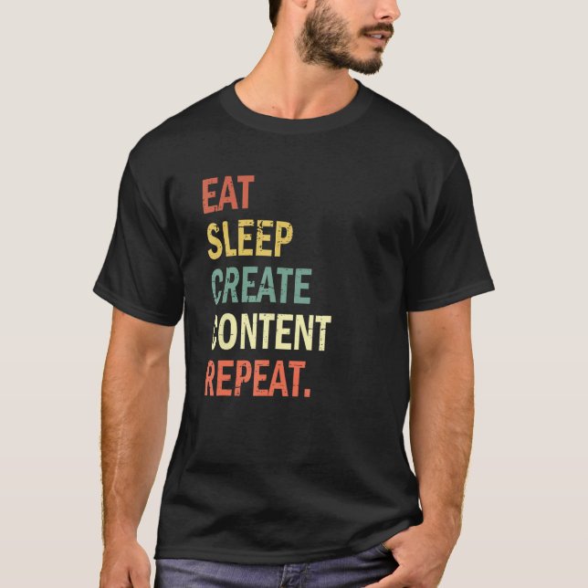 T-shirt Content Creator Eat Sleep Create Content Repeat (Devant)
