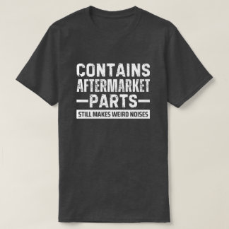 T-shirt Contient des pièces de rechange Cadeau vieillissan