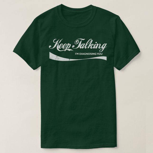 T-shirt Continuer À Parler Je Vous Diagnostique 1 (Design devant)