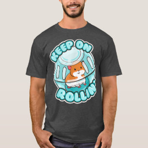 T-shirt Continuer À Rouler Cute Hamster Hammy Propriétaire