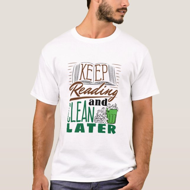 T-shirt Continuer la lecture et nettoyer plus tard amusant (Devant)