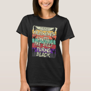 T-shirt Continuer L'Entraînement Jusqu'À Ce Que La Ceintur