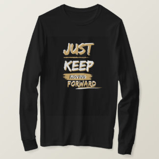 T-shirt, continuez à avancer t-shirt
