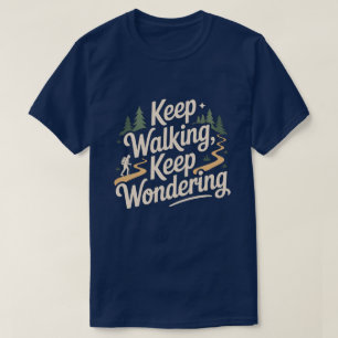 T-shirt Continuez à marcher, continuez à vous émerveiller 