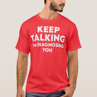 T-shirt Continuez À Parler Ix27m Vous Diagnostiquer