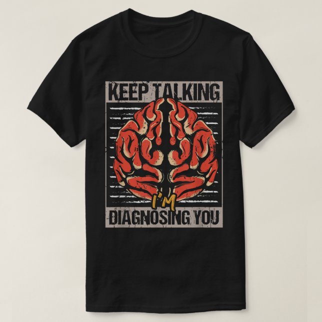 T-shirt Continuez à parler Je vous diagnostique un cadeau  (Design devant)
