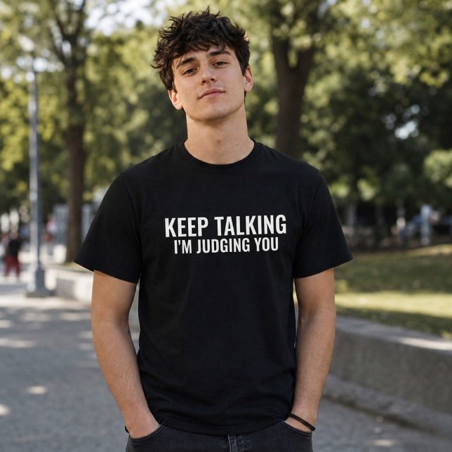 T-shirt Continuez à parler, je vous juge Humour sarcastiqu (Créateur téléchargé)