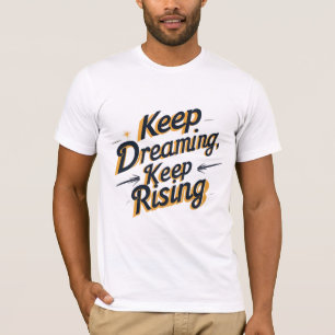 T-shirt Continuez à rêver, continuez à se lever