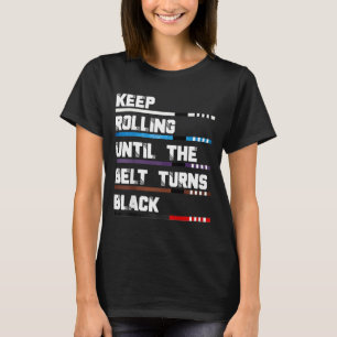 T-shirt Continuez à rouler jusqu'à ce que la ceinture devi
