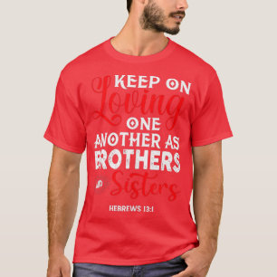 T-shirt Continuez à vous aimer l'un l'autre comme Frères e