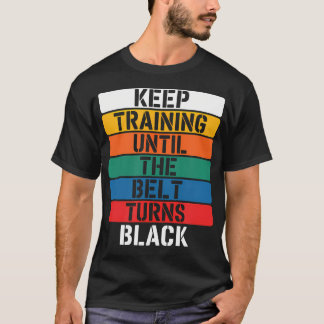 T-shirt Continuez à vous entraîner jusqu'à ce que la ceint