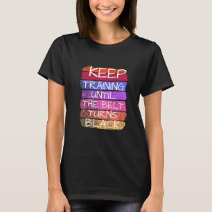 T-shirt Continuez à vous entraîner jusqu'à ce que la ceint