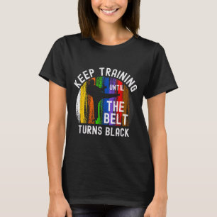 T-shirt Continuez à vous entraîner jusqu'à ce que la ceint