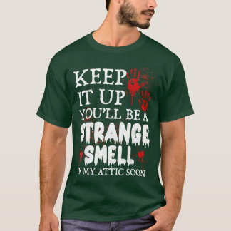 T-shirt Continuez comme ça, vous serez une drôle d'odeur d
