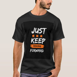 T-shirt "CONTINUEZ JUSTE À ALLER DE L'AVANT - Motivationne