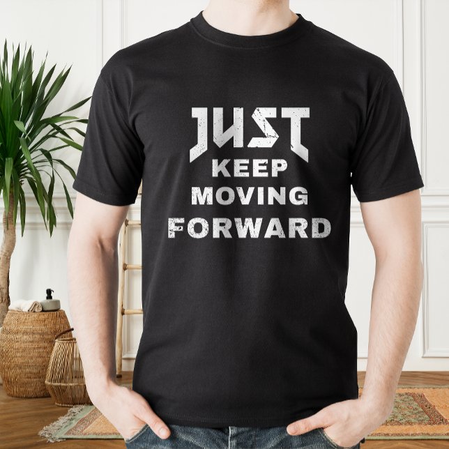 T-shirt Continuez simplement à avancer la citation motivan (Just Keep Moving Forward motivational quote T-Shirt)