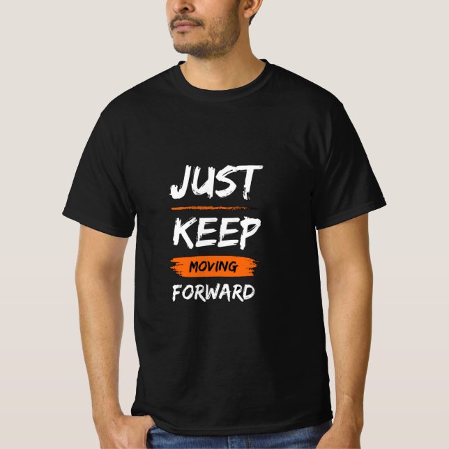 T-shirt Continuez Tout Simplement À Aller De L'Avant (Devant)