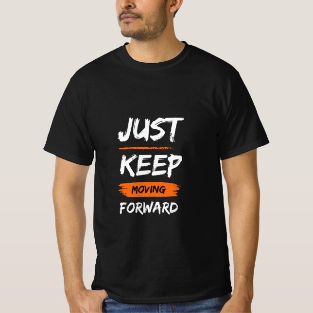 T-shirt Continuez Tout Simplement À Faire Avancer Le Devis (Devant)