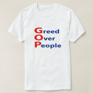 T-shirt contre l'avidité du peuple contre le GOP