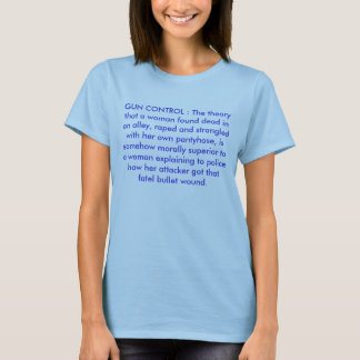 T-shirt CONTRÔLE DES ARMES : La théorie qu'une femme a