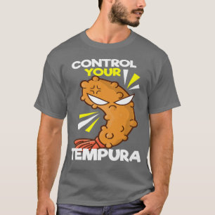 T-shirt Contrôlez votre Tempura I Japon Maki Chef Nourritu