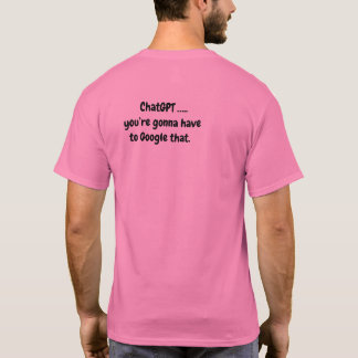T-shirt Conversation GPT...vous allez devoir Google que - 