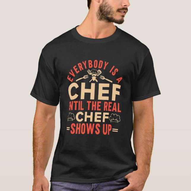 T-shirt Cook Quote I'm A Real Chef  Kitchen Chef (Devant)