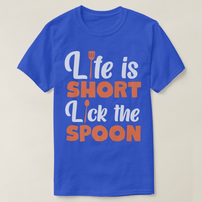 T-shirt Cooking Cook Kitchen Chef Life Is Short Lick The S (Design devant)