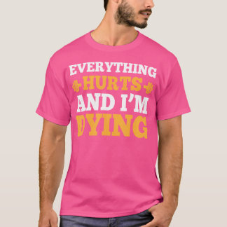 T-shirt Cool Bodybuilding - Tout fait mal Je meurs