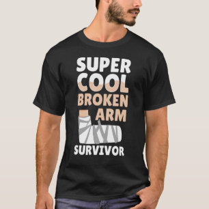 T-shirt Cool Broken Arm Survivant Bone Elbow Hand Wrist In