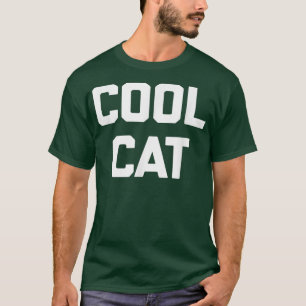 T-shirt Cool Cat drôle dire sarcastique nouveauté humour c