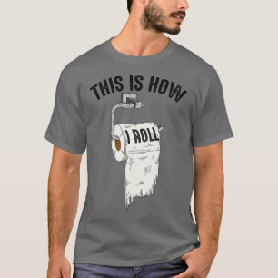 T-shirt Cool C'Est Comme Ça Que Je Roule Funny Toilet Papi