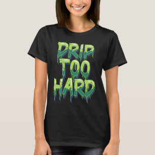 T-shirt Cool Drippin Drippin Drippy Music