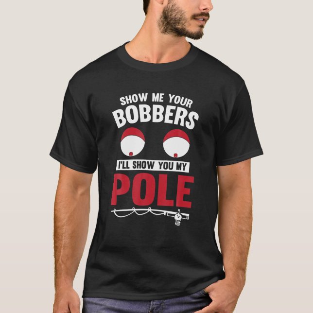 T-shirt Cool Gag Montrez-Moi Vos Bobbers Je Vous Montrerai (Devant)