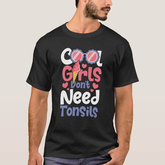 T-shirt Cool Girls Don't Need Tonsils  Tonsillectomy Tonsi (Devant)