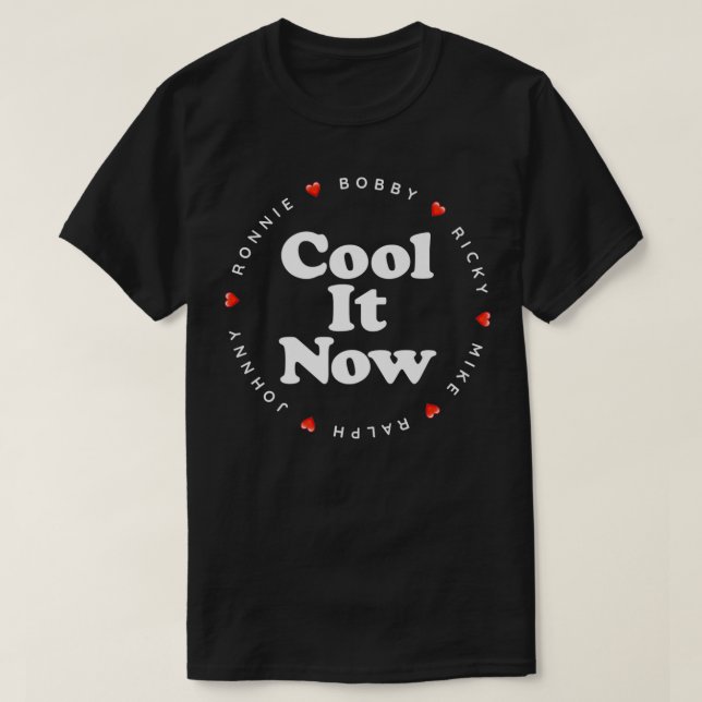 T-shirt Cool It Now Ronnie Bobby Ricky Mike Ralph et Joh (Design devant)