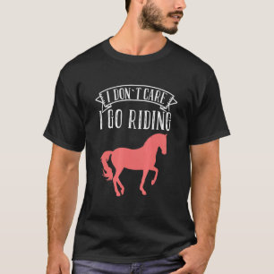 T-shirt Cool Je Ne M'En Soucie Pas Je Vais À Riding Dire C
