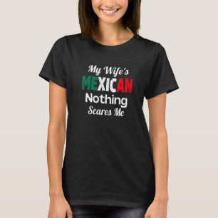 T-shirt Cool Ma Femme Est Mexicaine Rien Ne Me Fait Peur D