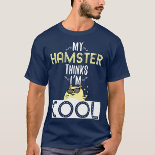 T-shirt Cool My Hamster Pense Que Je Suis Propriétaire De