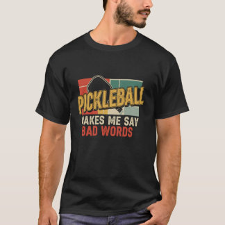 T-shirt Cool Pickleball Makes Me Say Bad Words Paddleball 