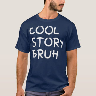 T-shirt Cool Story Bruh  Smack Bru Bro Brother  Men