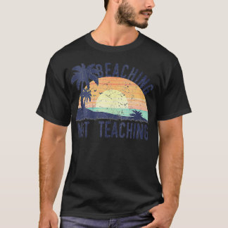 T-shirt Cool Vacances d'été Enseignant Ne Pas Enseigner