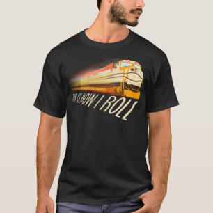 T-shirt Cool Voici Comment Je Roule Funny Railway Locomoti