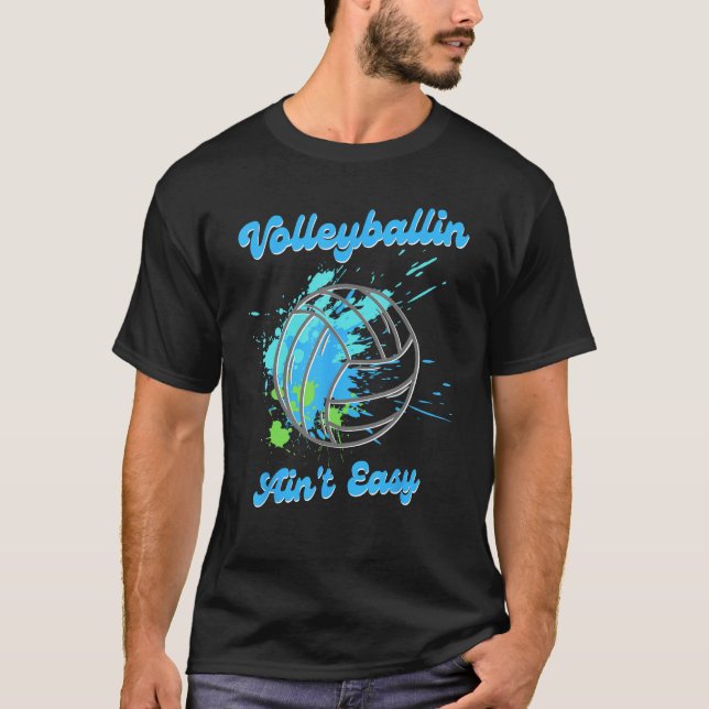 T-shirt Cool Volleyball  Volleyballin Ain t Easy (Devant)