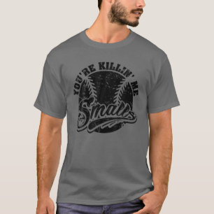 T-shirt Cool Vous êtes Killin Me Smalls T pour Softball En