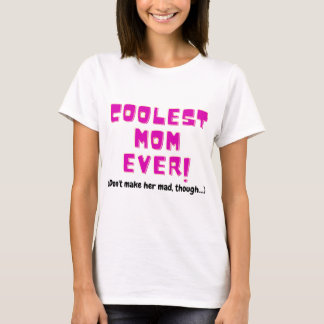 T-shirt coolest mom ever funny gift for mother joke angry 