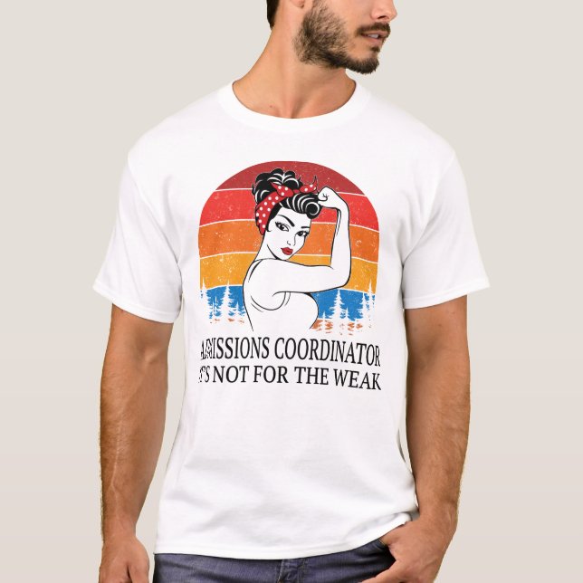 T-shirt Coordonnateur des admissions Ce n'est pas pour les (Devant)