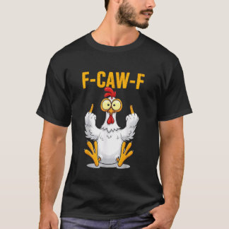T-shirt Coq drôle mème doigt d'honneur F Caw F