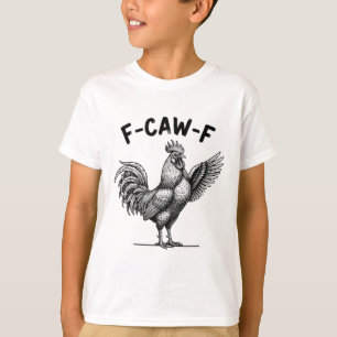 T-shirt Coq F-caw-f Poulet, Attitude de basse-cour bruyant