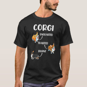 T-shirt Corgi Chien Pain non grillé Grillé Brûlé